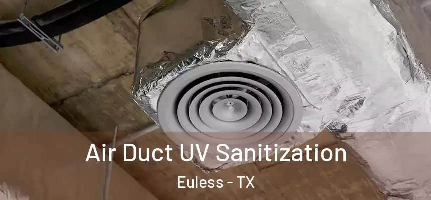  Air Duct UV Sanitization Euless - TX