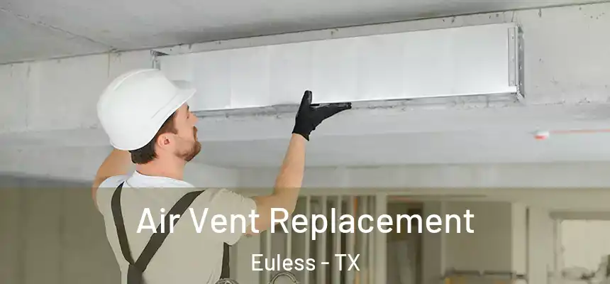  Air Vent Replacement Euless - TX