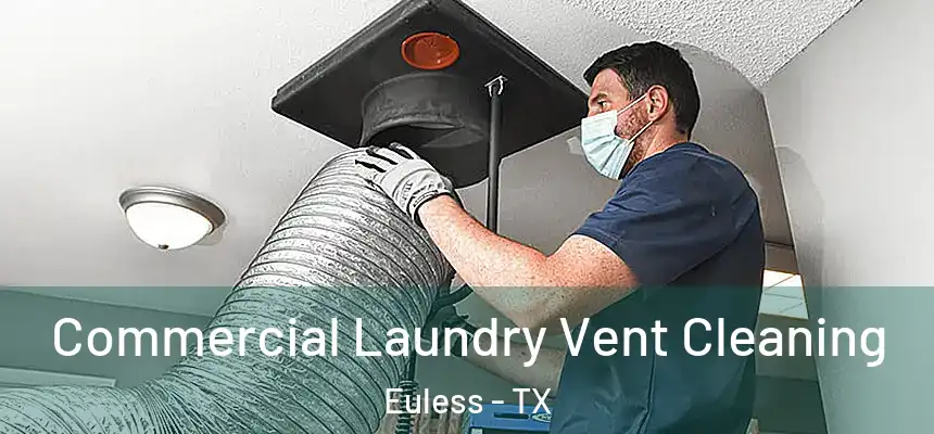 Commercial Laundry Vent Cleaning Euless - TX
