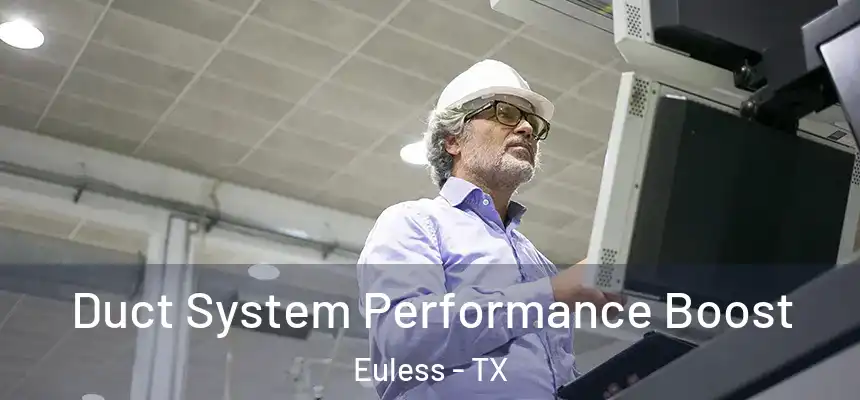 Duct System Performance Boost Euless - TX