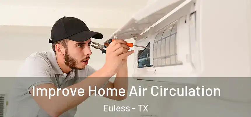  Improve Home Air Circulation Euless - TX