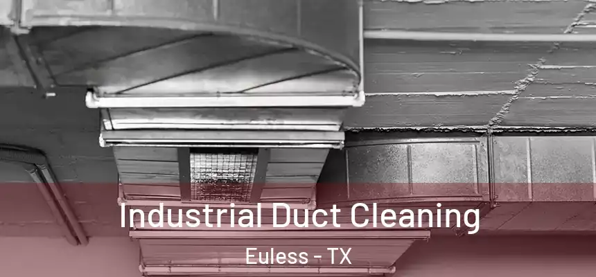 Industrial Duct Cleaning Euless - TX