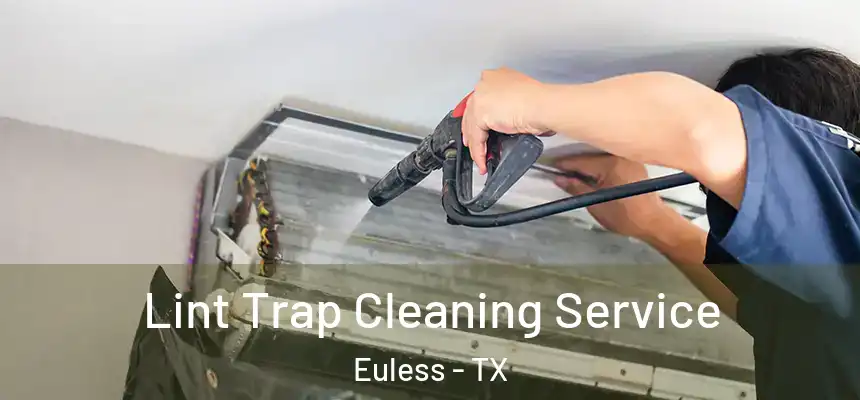  Lint Trap Cleaning Service Euless - TX