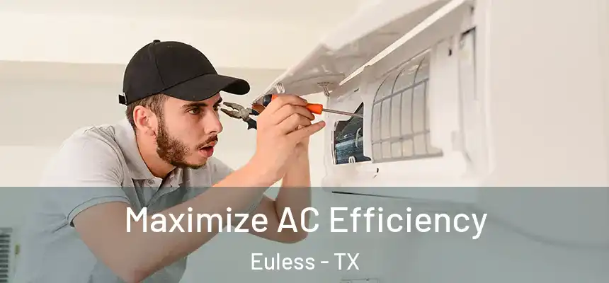 Maximize AC Efficiency Euless - TX