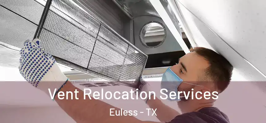 Vent Relocation Services Euless - TX
